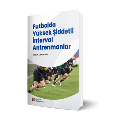Futbolda Yüksek Şiddetli İnterval Antrenmanlar Osman Ateş