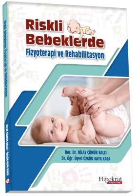 Riskli Bebeklerde Fizyoterapi ve Rehabilitasyon Nilay Çömük Balcı